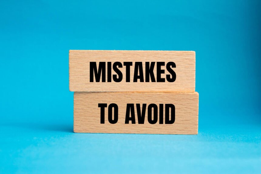 Mistakes to avoid