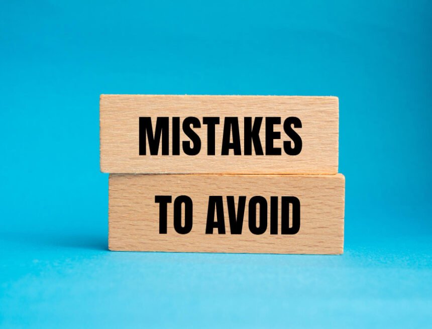 Mistakes to avoid